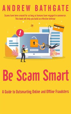 Be Scam Smart: A Guide to Outsmarting Online and Offline Fraudsters (eBook, ePUB) - Bathgate, Andrew