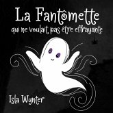 La Fantômette qui ne voulait pas être effrayante (La Fille Fantôme, #1) (eBook, ePUB)
