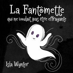 Cover La Fantômette qui ne voulait pas être effrayante (La Fille Fantôme, #1) (eBook, ePUB)