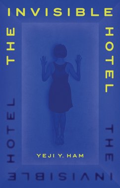 The Invisible Hotel (eBook, ePUB) - Ham, Yeji Y.