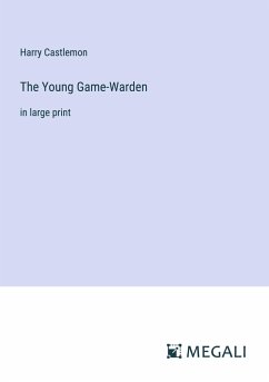 The Young Game-Warden - Castlemon, Harry