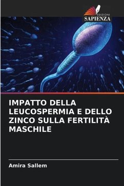 IMPATTO DELLA LEUCOSPERMIA E DELLO ZINCO SULLA FERTILITÀ MASCHILE - Sallem, Amira