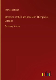 Memoirs of the Late Reverend Theophilus Lindsey