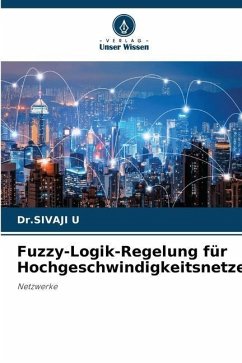 Fuzzy-Logik-Regelung für Hochgeschwindigkeitsnetze - U, Dr.SIVAJI