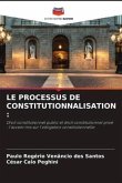 LE PROCESSUS DE CONSTITUTIONNALISATION :