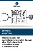 Hexokinase: ein ratenbegrenzendes Enzym der Glykolyse bei verschiedenen Krankheiten!!