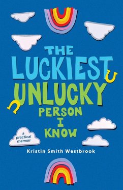The Luckiest Unlucky Person I Know - Smith Westbrook, Kristin