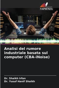 Analisi del rumore industriale basata sul computer (CBA-iNoise) - Irfan, Dr. Shaikh;Shaikh, Dr. Yusuf Hanif