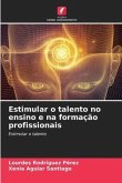 Estimular o talento no ensino e na formação profissionais