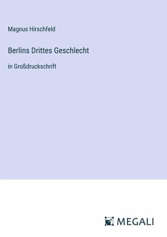 Berlins Drittes Geschlecht - Hirschfeld, Magnus