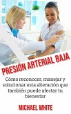Presión Arterial Baja: Cómo reconocer, manejar y solucionar esta alteración que también puede afectar tu bienestar (eBook, ePUB)