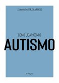 Coleção Saúde da Mente - Como lidar com o Autismo (eBook, ePUB)