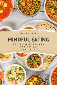 Mindful Eating: The Revolutionary Way to Get Ideal Body (eBook, ePUB) - Gradt, William