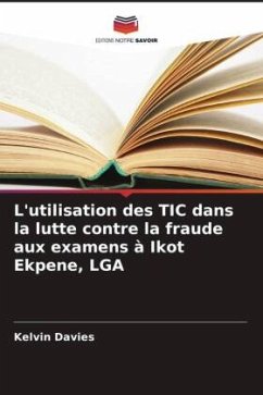 L'utilisation des TIC dans la lutte contre la fraude aux examens à Ikot Ekpene, LGA - Davies, Kelvin