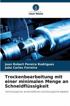 Trockenbearbeitung mit einer minimalen Menge an Schneidflüssigkeit - Rodrigues, Jean Robert Pereira;Ferreira, João Carlos