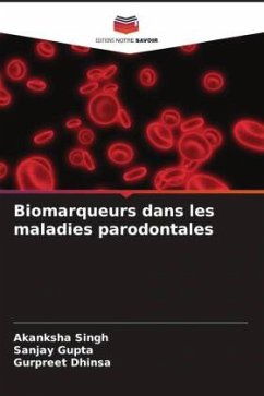 Biomarqueurs dans les maladies parodontales - Singh, Akanksha;Gupta, Sanjay;Dhinsa, Gurpreet
