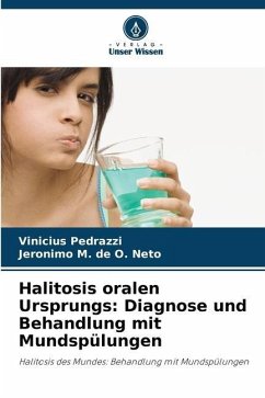 Halitosis oralen Ursprungs: Diagnose und Behandlung mit Mundspülungen - Pedrazzi, Vinicius;de O. Neto, Jeronimo M.