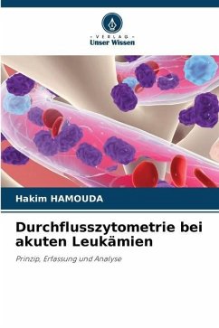 Durchflusszytometrie bei akuten Leukämien - HAMOUDA, Hakim