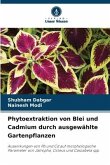 Phytoextraktion von Blei und Cadmium durch ausgewählte Gartenpflanzen