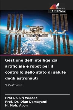 Gestione dell'intelligenza artificiale e robot per il controllo dello stato di salute degli astronauti - Widodo, Prof Dr. Sri;Damayanti, Dian;Apon, H. Moh.