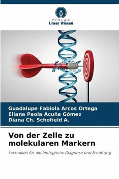 Von der Zelle zu molekularen Markern - Arcos Ortega, Guadalupe Fabiola;Acuña Gómez, Eliana Paola;Schofield A., Diana Ch.