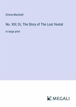 No. XIII; Or, The Story of The Lost Vestal - Marshall, Emma