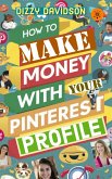 How To Make Money with Your Pinterest Profile (Social Media Business, #9) (eBook, ePUB)