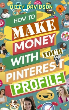 How To Make Money with Your Pinterest Profile (Social Media Business, #9) (eBook, ePUB) - Davidson, Dizzy