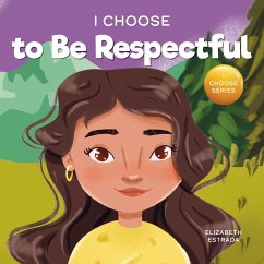 I Choose to Be Respectful - Estrada, Elizabeth
