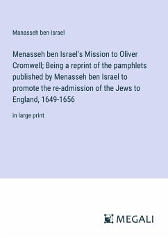 Menasseh ben Israel's Mission to Oliver Cromwell; Being a reprint of the pamphlets published by Menasseh ben Israel to promote the re-admission of the Jews to England, 1649-1656 - Israel, Manasseh Ben