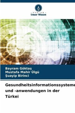 Gesundheitsinformationssysteme und -anwendungen in der Türkei - GÖKTAS, BAYRAM;ÜLGÜ, MUSTAFA MAHIR;Birinci, Suayip