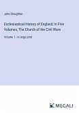 Ecclesiastical History of England; In Five Volumes, The Church of the Civil Wars