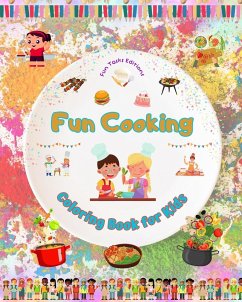 Fun Cooking - Coloring Book for Kids - Creative and Cheerful Illustrations to Encourage Love for Cooking - Editions, Fun Tasks