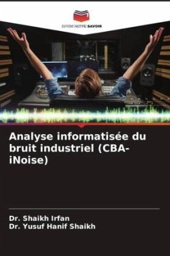 Analyse informatisée du bruit industriel (CBA-iNoise) - Irfan, Dr. Shaikh;Shaikh, Dr. Yusuf Hanif