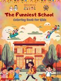 The Funniest School - Coloring Book for Kids - Creative and Cheerful Illustrations to Enjoy School Time
