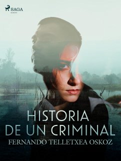 Historia de un criminal (eBook, ePUB) - Oskoz, Fernando Telletxea