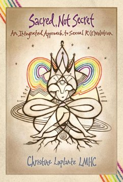 Cover Sacred, Not Secret: An Integrated Approach to Sexual (R)Evolution (eBook, ePUB)