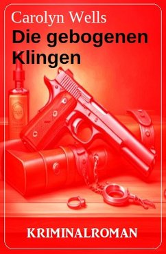 Die gebogenen Klingen: Kriminalroman (eBook, ePUB) - Wells, Carolyn