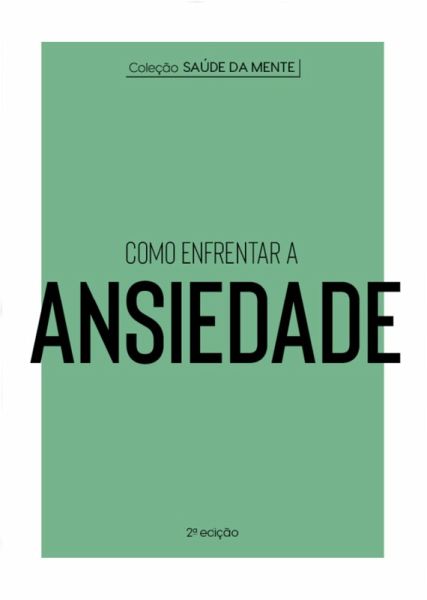 Coleção Saúde da Mente - Como enfrentar a Ansiedade (eBook, ePUB)