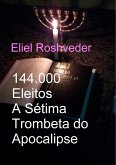 144.000 Eleitos A Sétima Trombeta do Apocalipse (Instrução para o Apocalipse, #18) (eBook, ePUB)