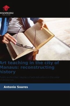 Art teaching in the city of Manaus: reconstructing history - Soares, Antonio