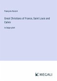 Great Christians of France, Saint Louis and Calvin