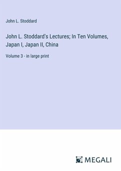 John L. Stoddard's Lectures; In Ten Volumes, Japan I, Japan II, China - Stoddard, John L.