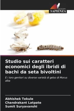 Studio sui caratteri economici degli ibridi di bachi da seta bivoltini - Tekule, Abhishek;Latpate, Chandrakant;Suryavanshi, Sumit