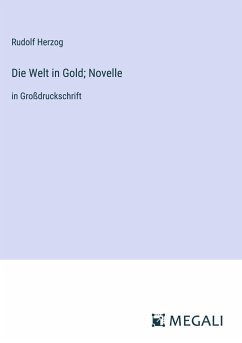 Die Welt in Gold; Novelle - Herzog, Rudolf