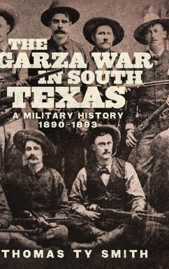 The Garza War in South Texas - Smith, Thomas Ty