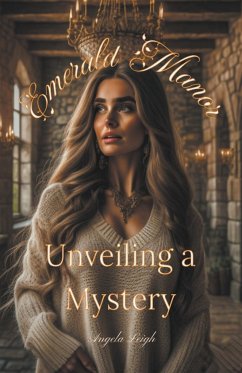 Emerald Manor Unveiling a Mystery - Leigh, Angela