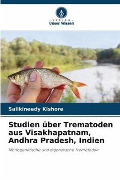 Studien über Trematoden aus Visakhapatnam, Andhra Pradesh, Indien - Kishore, Salikineedy