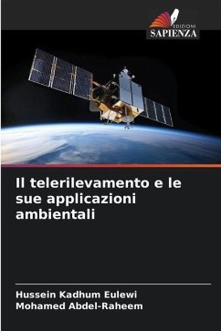 Il telerilevamento e le sue applicazioni ambientali - Eulewi, Hussein Kadhum;Abdel-Raheem, Mohamed