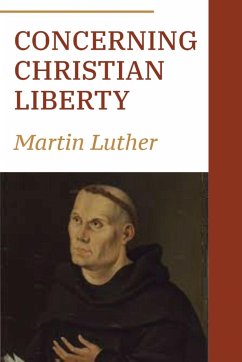 Concerning Christian Liberty - Luther, Martin